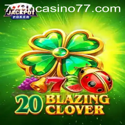 Experience the Thrill of 20BlazingClover at 77PH Casino