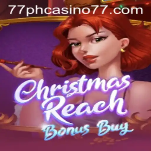 Exploring the Festive Thrills of ChristmasReachBonusBuy at 77PH Casino