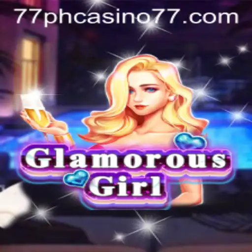 GlamorousGirl: A Dazzling Adventure in 77PH Casino