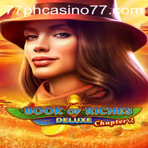 Explore the Excitement of BookofRichesDeluxeChapter2 at 77PH Casino