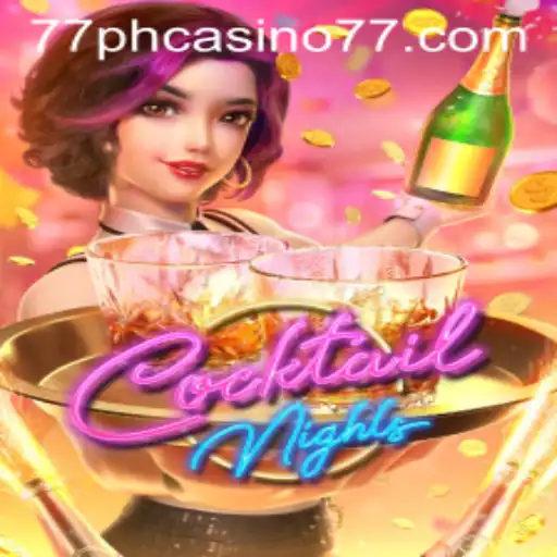 Exploring the Exciting World of CocktailNights at 77PH Casino
