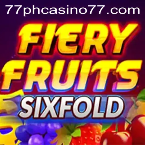 Discover the Thrilling World of FieryFruitsSixFold at 77PH Casino