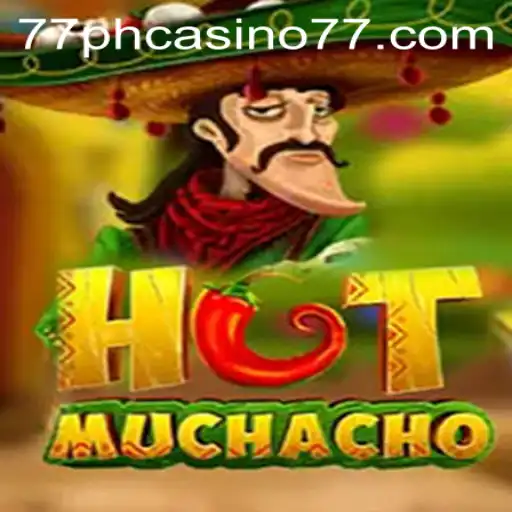 HotMuchacho: The Exciting Casino Game by 77PH Casino