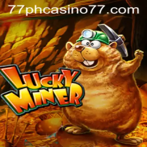 Exploring the Thrills of LuckyMiner at 77PH Casino