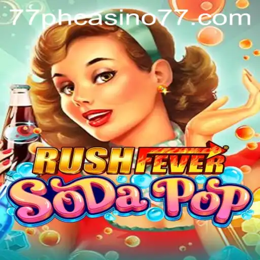 RushFeverSodaPop: The Thrilling Casino Game Making Waves at 77PH Casino